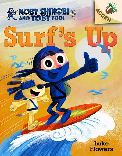 Surf’s Up!: An Acorn Book (Moby Shinobi and Toby, Too! #1)