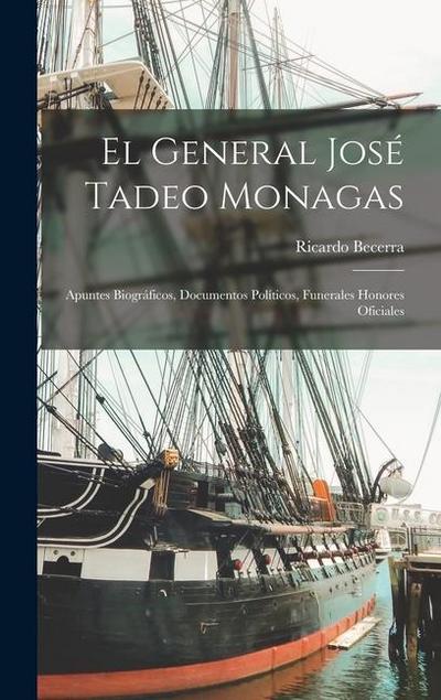 El General José Tadeo Monagas: Apuntes Biográficos, Documentos Políticos, Funerales Honores Oficiales