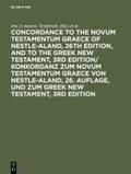 Concordance to the Novum Testamentum Graece of Nestle-Aland, 26th edition, and to the Greek New Testament, 3rd edition/ Konkordanz zum Novum Testamentum Graece von Nestle-Aland, 26.Auflage, und zum Greek New Testament, 3rd edition
