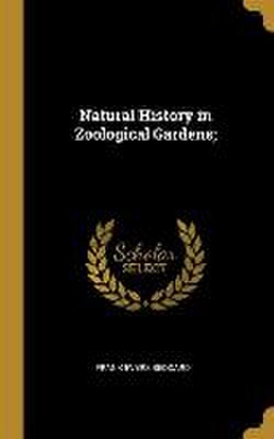 Natural History in Zoological Gardens;