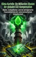 Klima-Kartelle: Die Milliarden-Illusion der globalen CO2-Kompensation