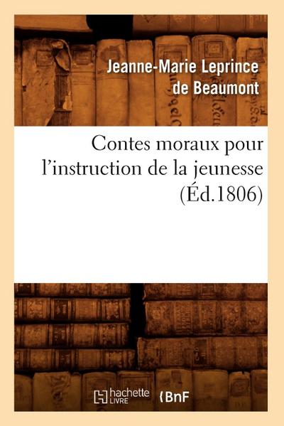 Contes moraux pour l’instruction de la jeunesse, (Éd.1806)