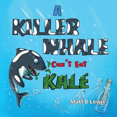 A Killer Whale can’t eat Kale