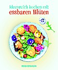 Ideenreich kochen mit essbaren Blüten