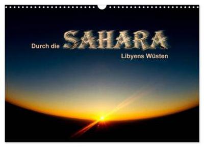 Durch die SAHARA - Libyens Wüsten (Wandkalender 2026 DIN A3 quer), CALVENDO Monatskalender