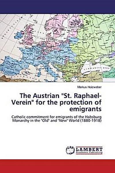 The Austrian "St. Raphael-Verein" for the protection of emigrants