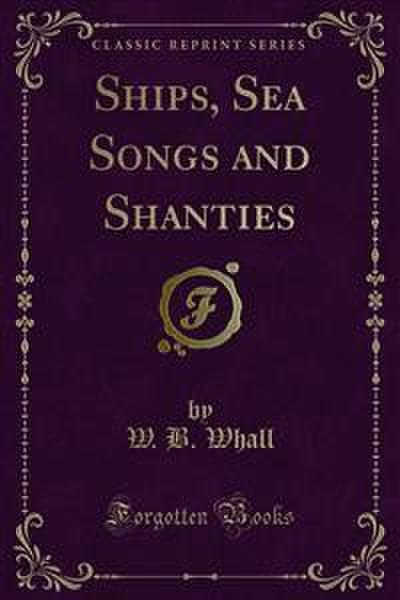 Ships, Sea Songs and Shanties (eBook, PDF) - W. B. Whall