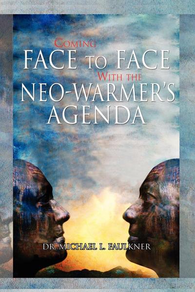 Coming Face to Face with the Neo-Warmer’s Agenda