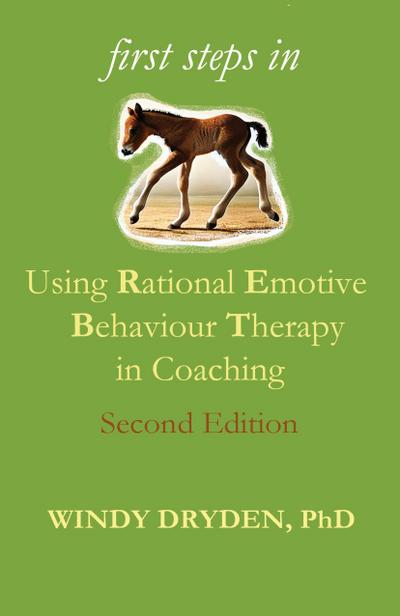 First Steps in Using Rational Emotive Behaviour Therapy in Coaching