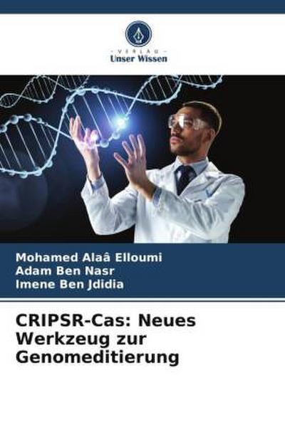 CRIPSR-Cas: Neues Werkzeug zur Genomeditierung