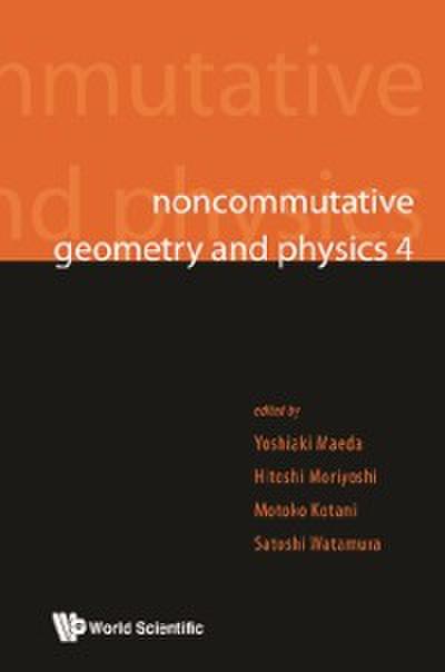 Noncommutative Geometry And Physics 4 - Workshop On Strings, Membranes And Topological Field Theory
