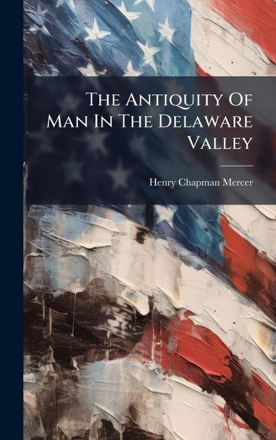 The Antiquity Of Man In The Delaware Valley