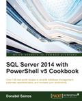 SQL Server 2014 with PowerShell v5 Cookbook