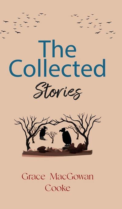 The Collected Stories of Grace MacGowan Cooke
