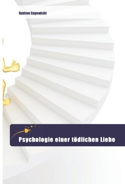 Psychologie einer tödlichen Liebe