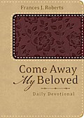 Come Away My Beloved Daily Devotional (Deluxe)