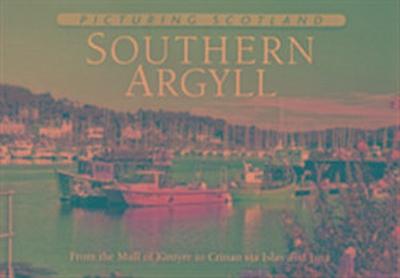 Nutt, C: Southern Argyll: Picturing Scotland
