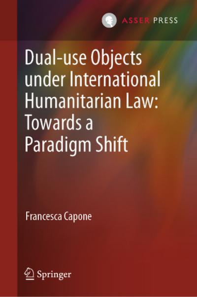 Dual-use Objects under International Humanitarian Law: Towards a Paradigm Shift