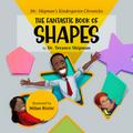 Mr. Shipman’s Kindergarten Chronicles the Fantastic Book of Shapes