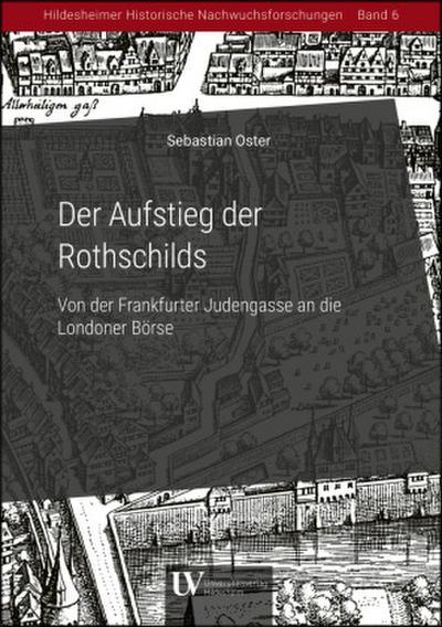 Der Aufstieg der Rothschilds - Von der Frankfurter Judengasse an die Londoner Börse