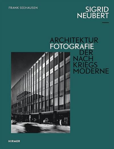 Sigrid Neubert - Architekturfotografie der Nachkriegsmoderne