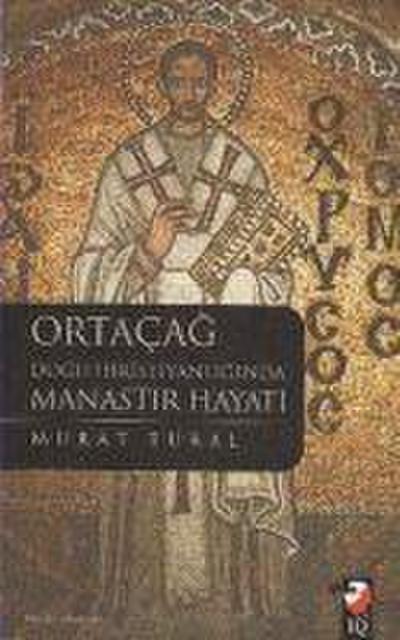 Ortacag - Dogu Hristiyanliginda Manastir Hayati
