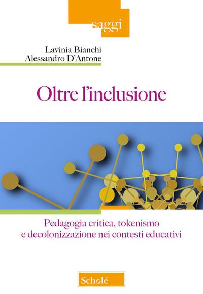 Oltre l’inclusione. Pedagogia criticica, tokenismo e decolonizzazione nei contesti educativi