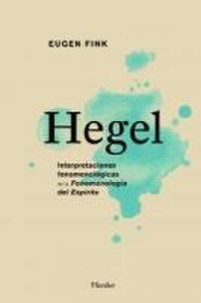 Hegel : interpretaciones fenomenológicas de la "fenomenología del espíritu"