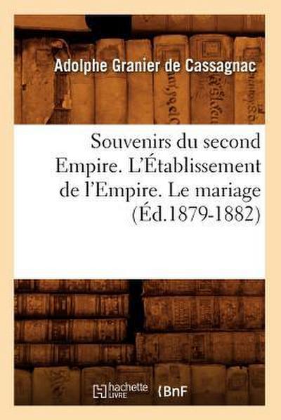 Souvenirs Du Second Empire. l’Établissement de l’Empire. Le Mariage (Éd.1879-1882)