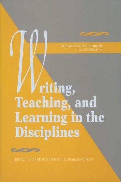 Writing, Teaching, and Learning in the Disciplines