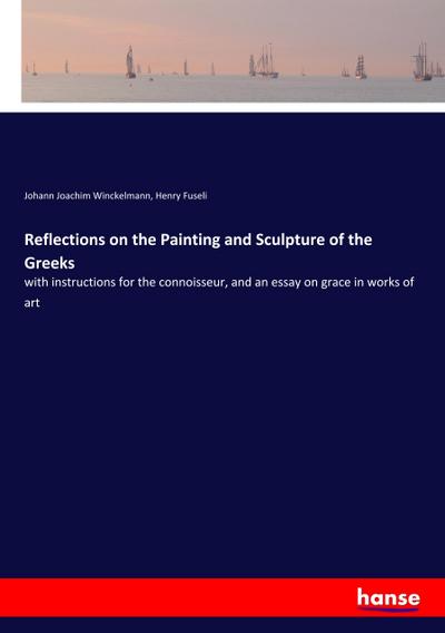 Reflections on the Painting and Sculpture of the Greeks
