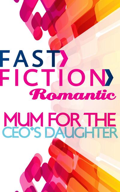 Mom for the CEO’s Daughter (Fast Fiction)
