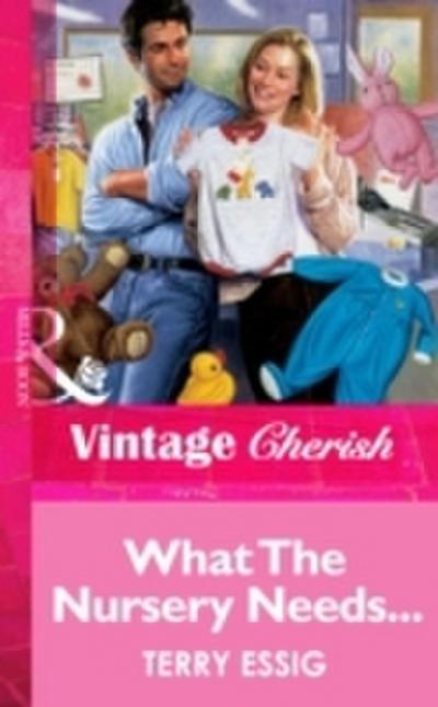 What The Nursery Needs... (Mills & Boon Vintage Cherish)
