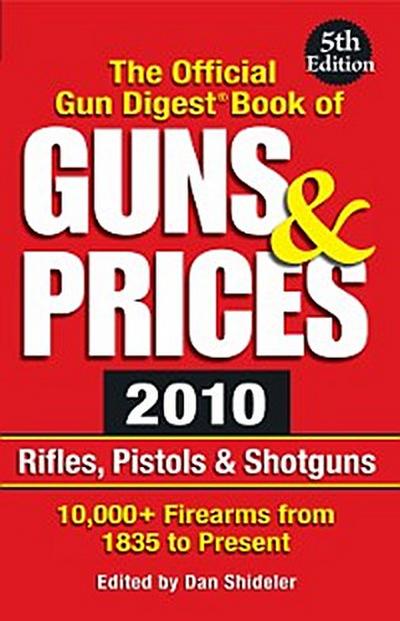 The Official Gun Digest Book of Guns & Prices 2010