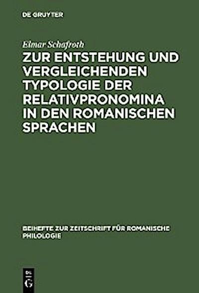 Zur Entstehung und vergleichenden Typologie der Relativpronomina in den romanischen Sprachen