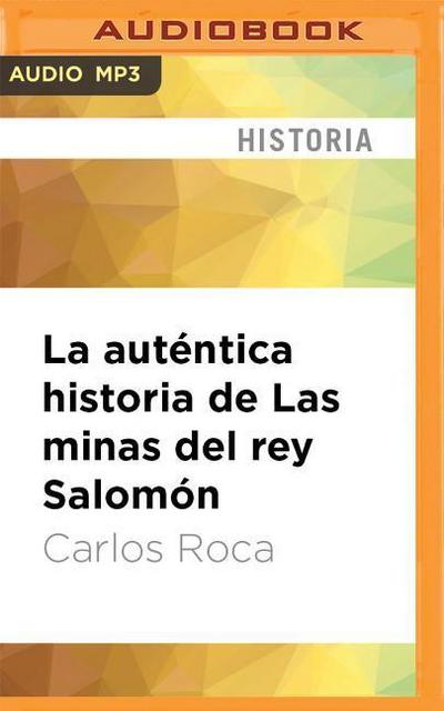 La Auténtica Historia de Las Minas del Rey Salomón