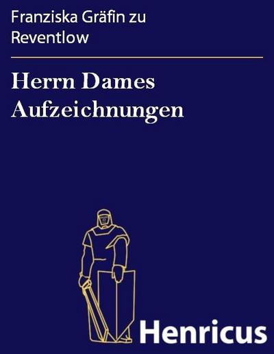 Herrn Dames Aufzeichnungen