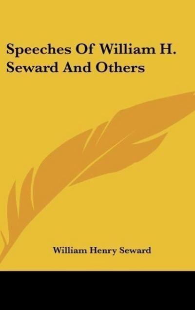 Speeches Of William H. Seward And Others