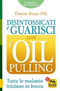 Disintossicati e Guarisci con l’Oil Pulling