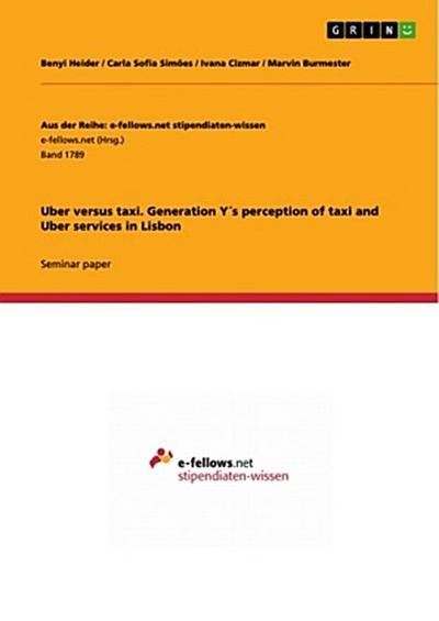 Uber versus taxi. Generation Y´s perception of taxi and Uber services in Lisbon