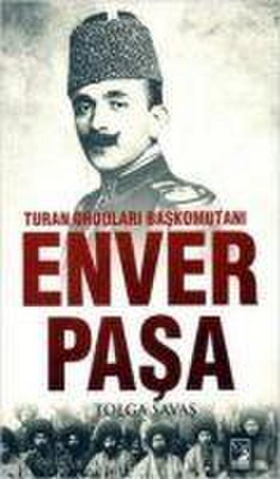 Turan Ordulari Baskomutani Enver Pasa