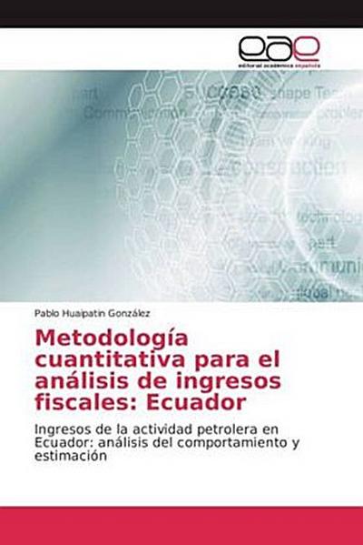 Metodología cuantitativa para el análisis de ingresos fiscales: Ecuador