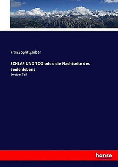 SCHLAF UND TOD oder: die Nachtseite des Seelenlebens