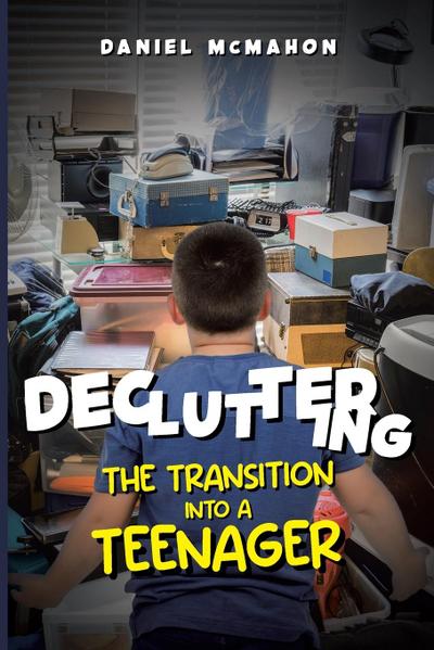 DECLUTTERING THE TRANSITION INTO A TEENAGER