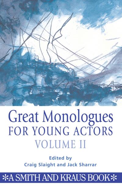 Great Monologues for Young Actors Volume II