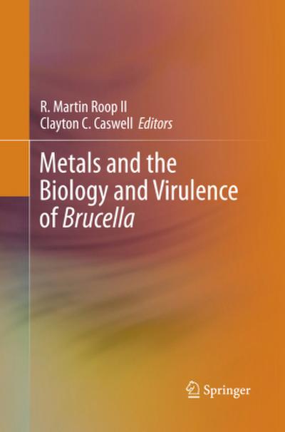Metals and the Biology and Virulence of Brucella