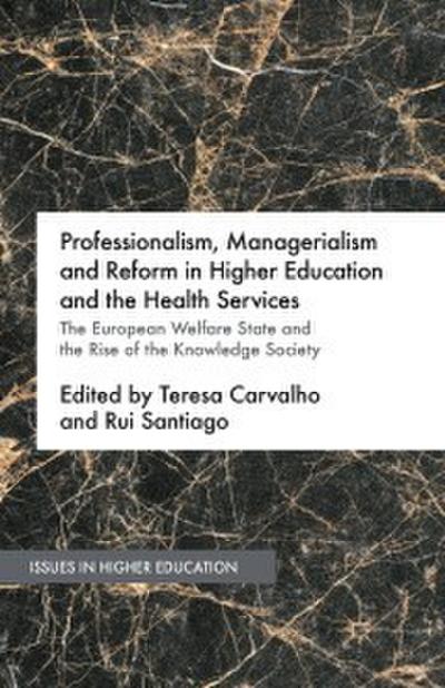 Professionalism, Managerialism and Reform in Higher Education and the Health Services