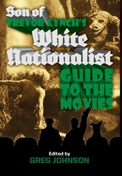 Son of Trevor Lynch’s White Nationalist Guide to the Movies