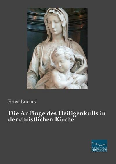 Die Anfänge des Heiligenkults in der christlichen Kirche