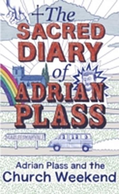 Sacred Diary of Adrian Plass: Adrian Plass and the Church Weekend